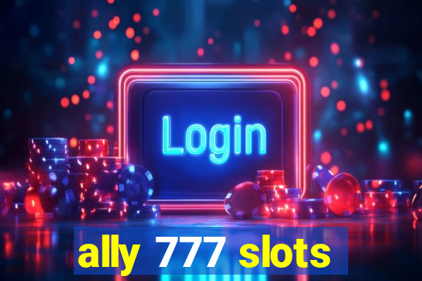 ally 777 slots